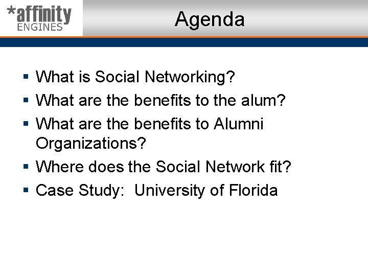 Agenda § What is Social Networking? § What are the benefits to the alum?