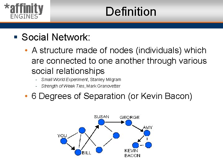 Definition § Social Network: • A structure made of nodes (individuals) which are connected