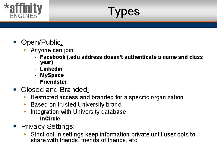 Types § Open/Public: • Anyone can join - Facebook (. edu address doesn’t authenticate