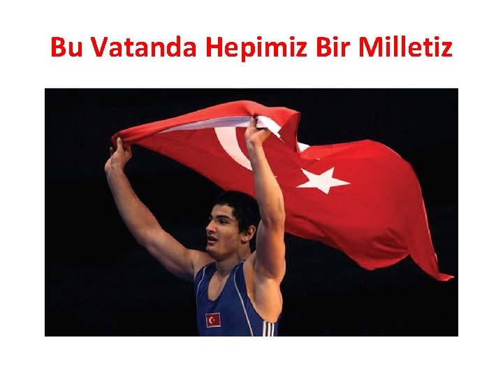 Bu Vatanda Hepimiz Bir Milletiz 