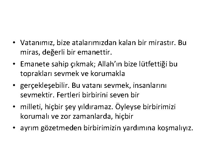 • Vatanımız, bize atalarımızdan kalan bir mirastır. Bu miras, değerli bir emanettir. • • Vatanımız, bize atalarımızdan kalan bir mirastır. Bu miras, değerli bir emanettir. •