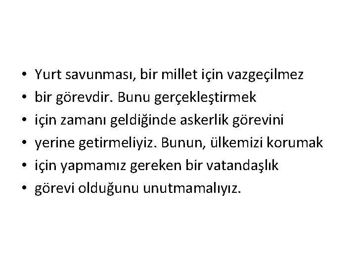  • • • Yurt savunması, bir millet için vazgeçilmez bir görevdir. Bunu gerçekleştirmek