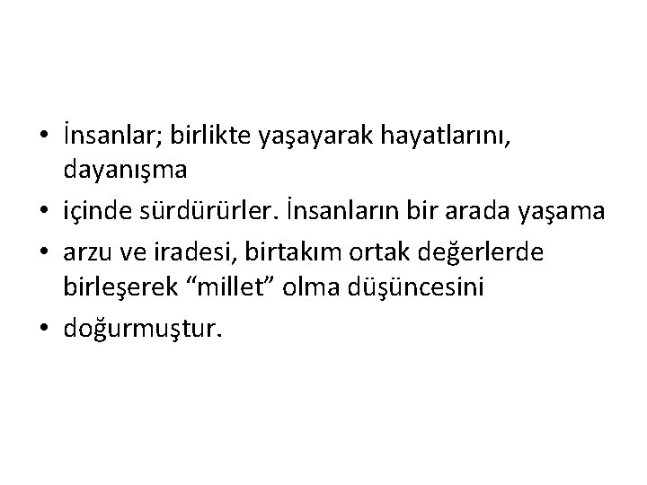 • İnsanlar; birlikte yaşayarak hayatlarını, dayanışma • içinde sürdürürler. İnsanların bir arada yaşama • İnsanlar; birlikte yaşayarak hayatlarını, dayanışma • içinde sürdürürler. İnsanların bir arada yaşama