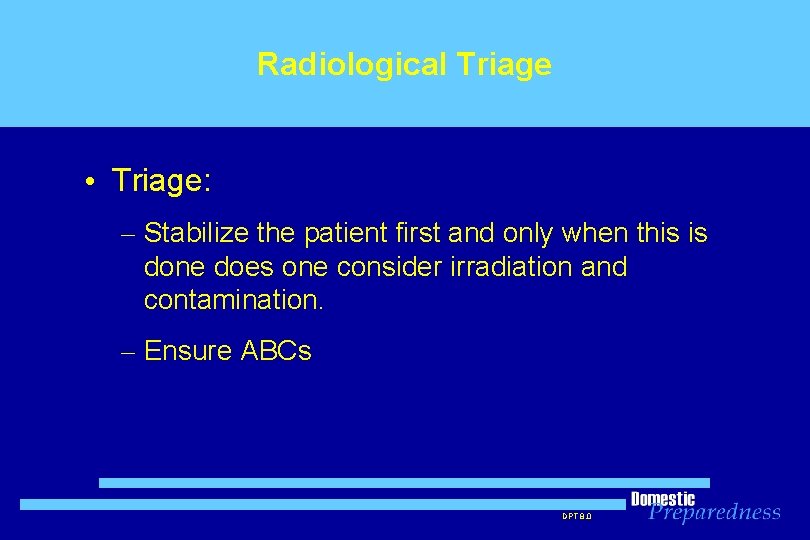 Radiological Triage • Triage: – Stabilize the patient first and only when this is