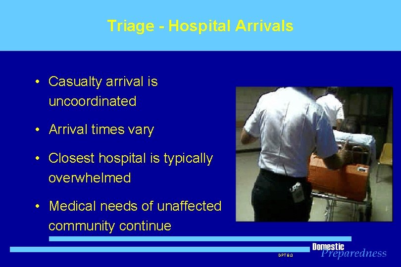 Triage - Hospital Arrivals • Casualty arrival is uncoordinated • Arrival times vary •