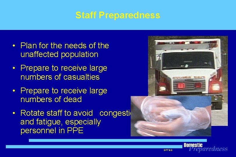 Staff Preparedness • Plan for the needs of the unaffected population • Prepare to