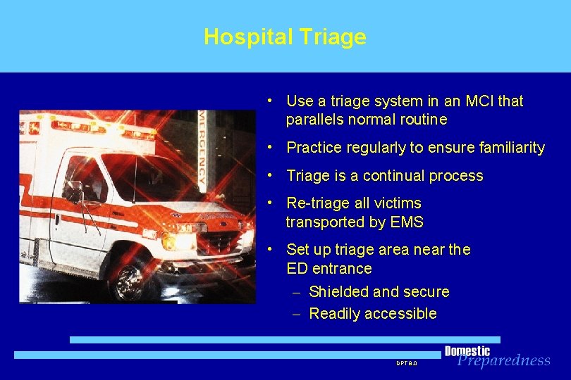 Hospital Triage • Use a triage system in an MCI that parallels normal routine