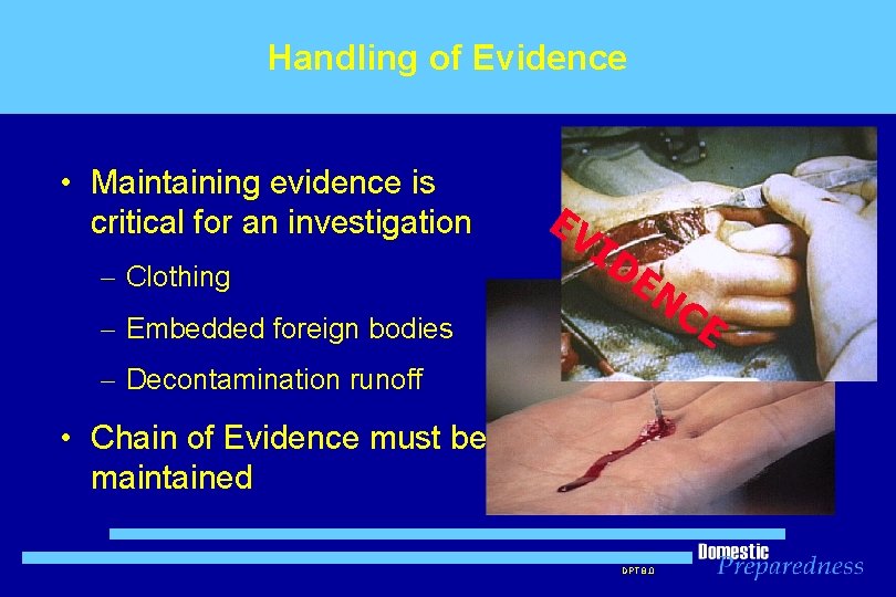 Handling of Evidence • Maintaining evidence is critical for an investigation – Clothing –