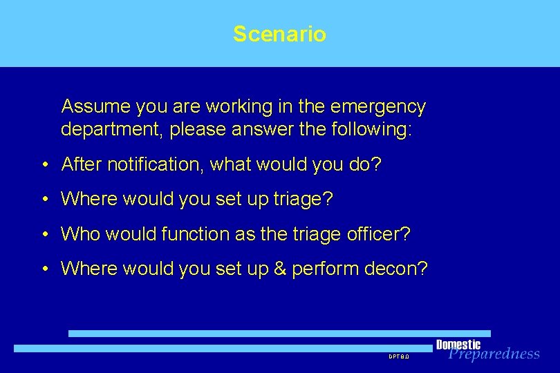 Scenario Assume you are working in the emergency department, please answer the following: •