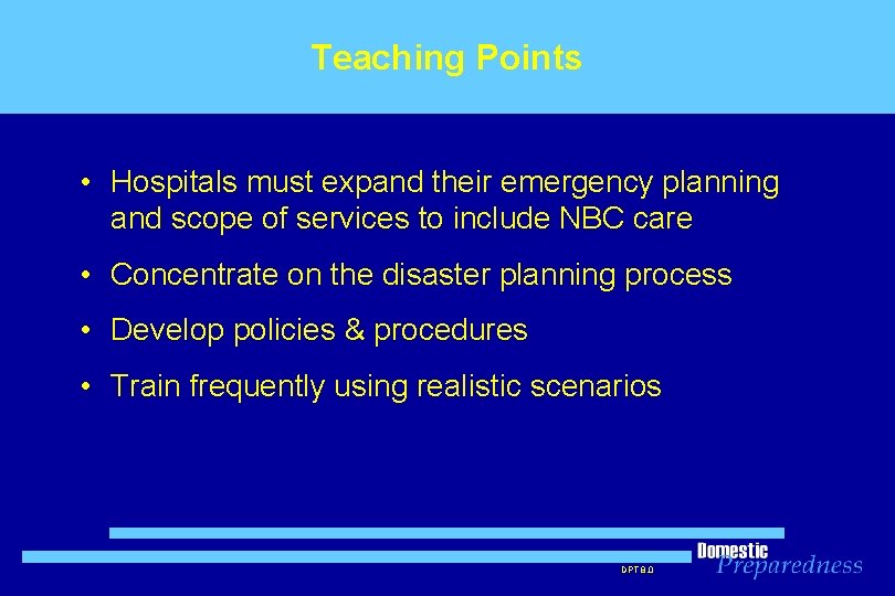 Teaching Points • Hospitals must expand their emergency planning and scope of services to
