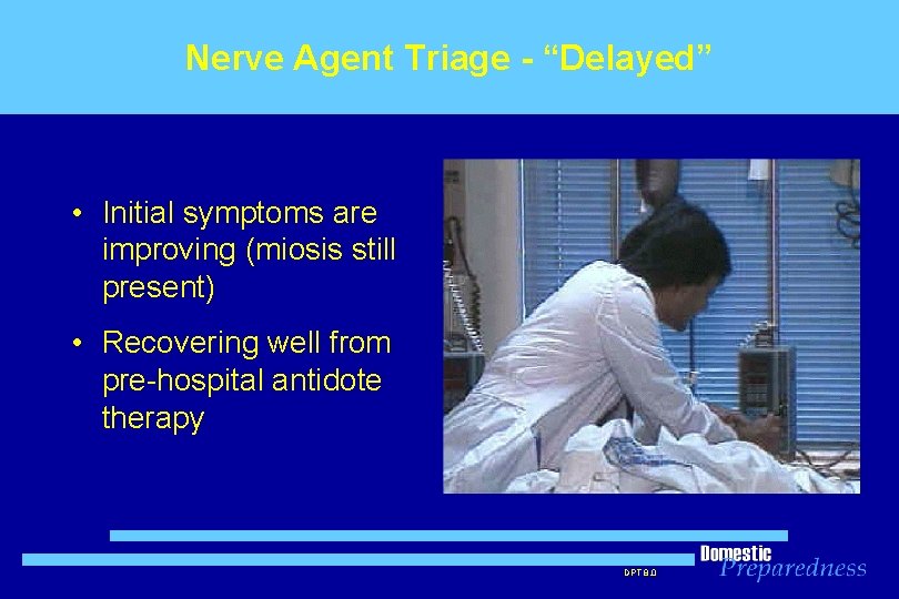 Nerve Agent Triage - “Delayed” • Initial symptoms are improving (miosis still present) •