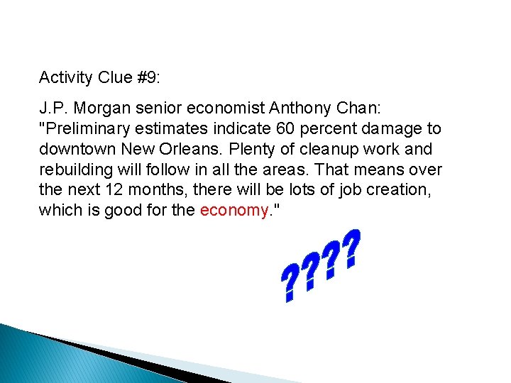 Activity Clue #9: J. P. Morgan senior economist Anthony Chan: "Preliminary estimates indicate 60