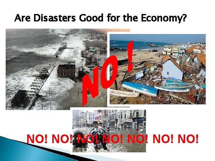 Are Disasters Good for the Economy? NO! NO! 