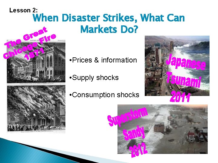 Lesson 2: When Disaster Strikes, What Can Markets Do? • Prices & information •