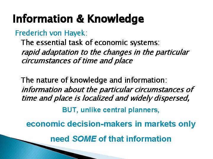 Information & Knowledge Frederich von Hayek: The essential task of economic systems: rapid adaptation