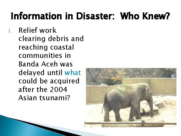 Information in Disaster: Who Knew? 1. Relief work clearing debris and reaching coastal communities