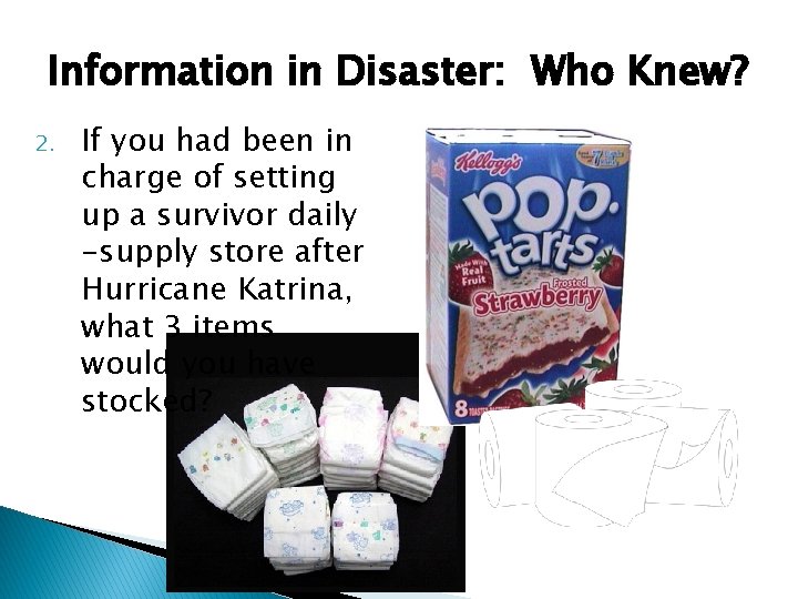 Information in Disaster: Who Knew? 2. If you had been in charge of setting