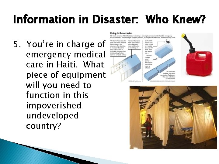 Information in Disaster: Who Knew? 5. You’re in charge of emergency medical care in