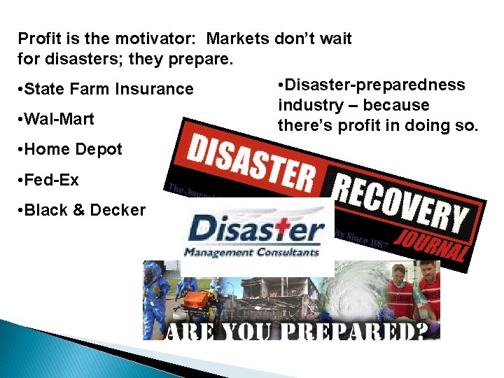 Profit is the motivator: Markets don’t wait for disasters; they prepare. • State Farm