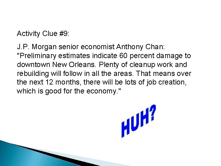 Activity Clue #9: J. P. Morgan senior economist Anthony Chan: "Preliminary estimates indicate 60