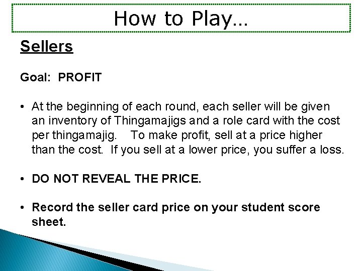 How to Play… Sellers Goal: PROFIT • At the beginning of each round, each