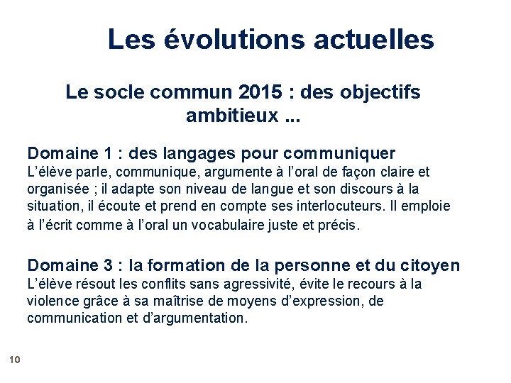 Les évolutions actuelles Le socle commun 2015 : des objectifs ambitieux. . . Domaine