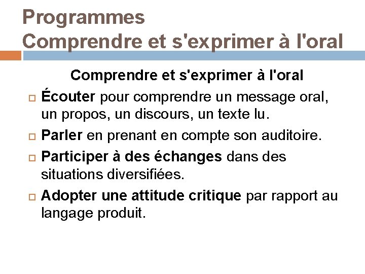 Programmes Comprendre et s'exprimer à l'oral Écouter pour comprendre un message oral, un propos,