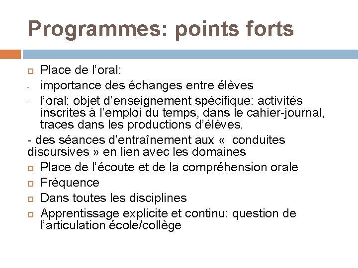 Programmes: points forts Place de l’oral: - importance des échanges entre élèves - l’oral: