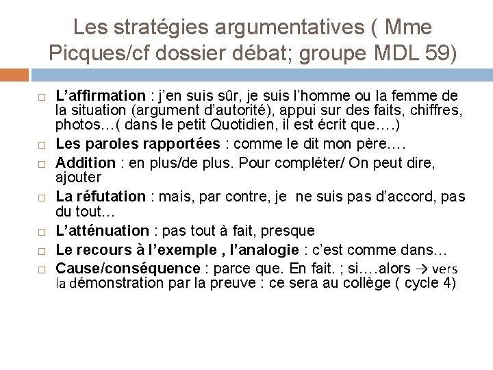 Les stratégies argumentatives ( Mme Picques/cf dossier débat; groupe MDL 59) L’affirmation : j’en