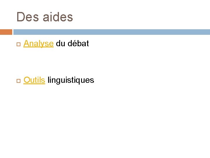 Des aides Analyse du débat Outils linguistiques 