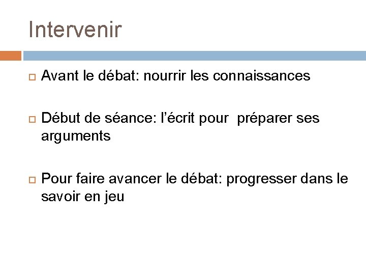 Intervenir Avant le débat: nourrir les connaissances Début de séance: l’écrit pour préparer ses