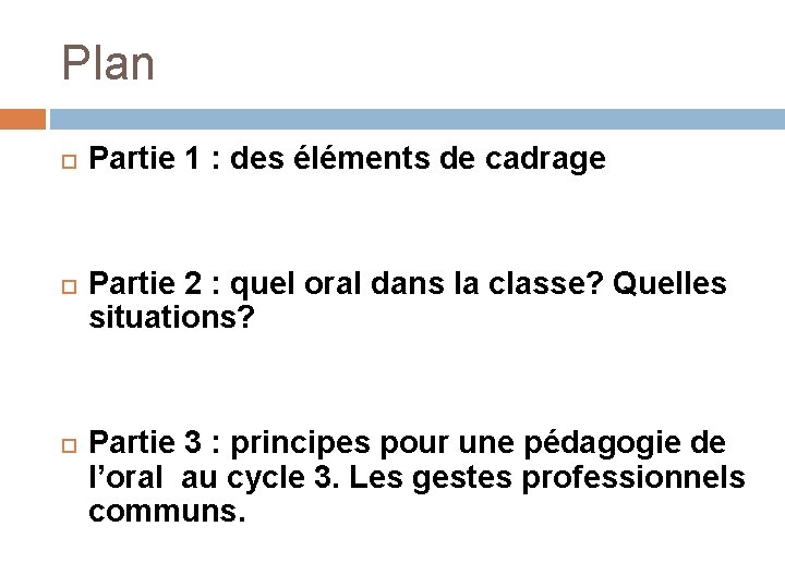 Plan Partie 1 : des éléments de cadrage Partie 2 : quel oral dans