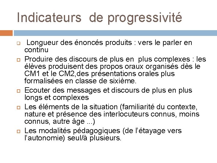 Indicateurs de progressivité q Longueur des énoncés produits : vers le parler en continu