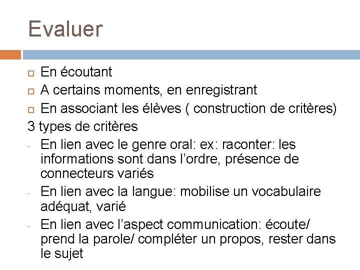 Evaluer En écoutant A certains moments, en enregistrant En associant les élèves ( construction