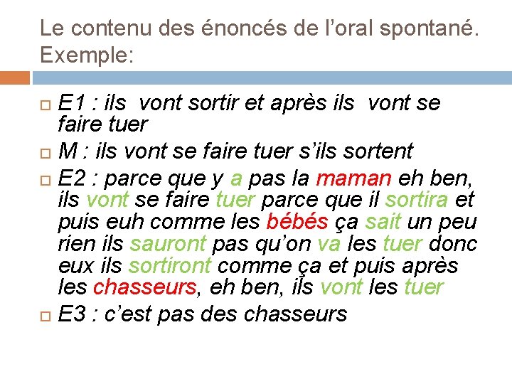 Le contenu des énoncés de l’oral spontané. Exemple: E 1 : ils vont sortir