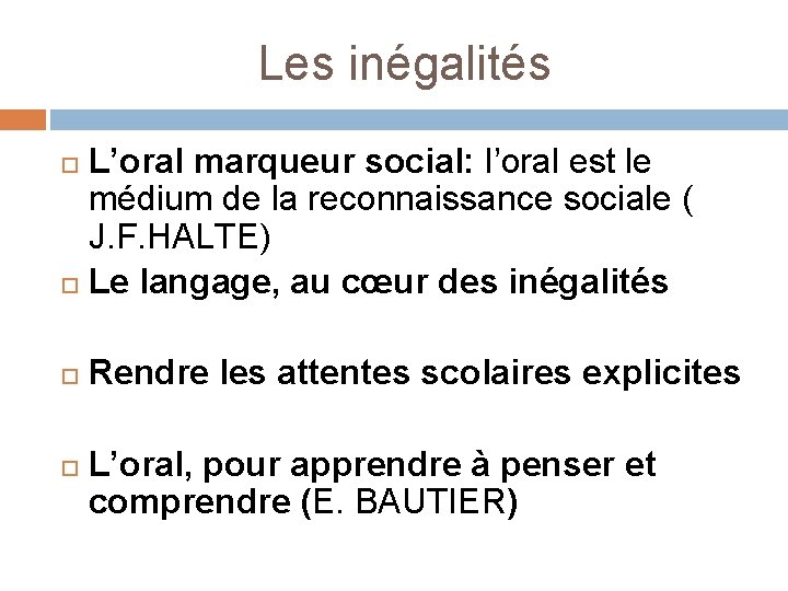Les inégalités L’oral marqueur social: l’oral est le médium de la reconnaissance sociale (