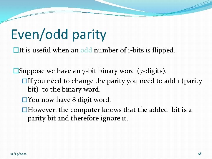 Even/odd parity �It is useful when an odd number of 1 -bits is flipped.