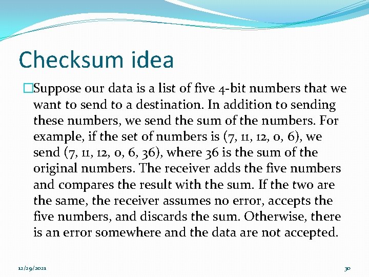 Checksum idea �Suppose our data is a list of five 4 -bit numbers that