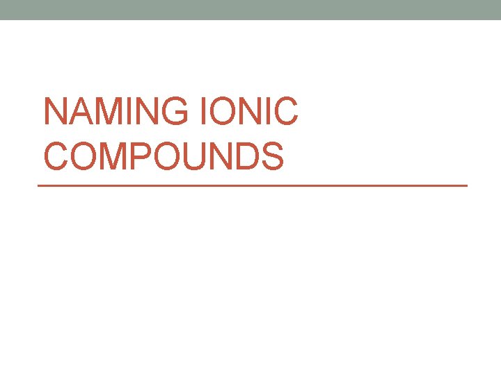 NAMING IONIC COMPOUNDS 