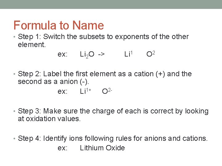 Formula to Name • Step 1: Switch the subsets to exponents of the other