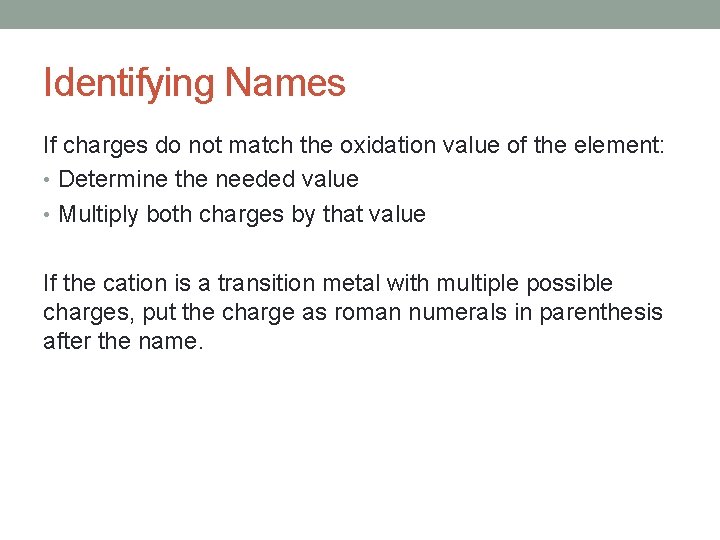 Identifying Names If charges do not match the oxidation value of the element: •