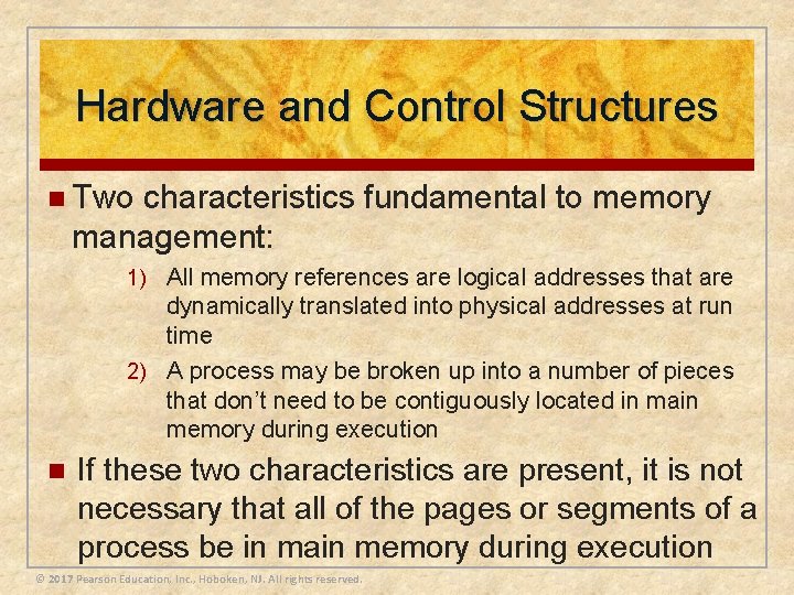 Hardware and Control Structures n Two characteristics fundamental to memory management: 1) All memory