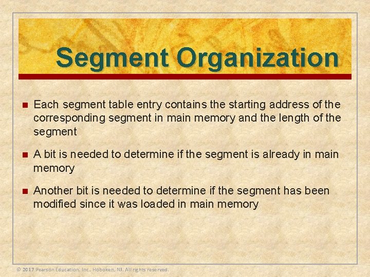 Segment Organization n Each segment table entry contains the starting address of the corresponding