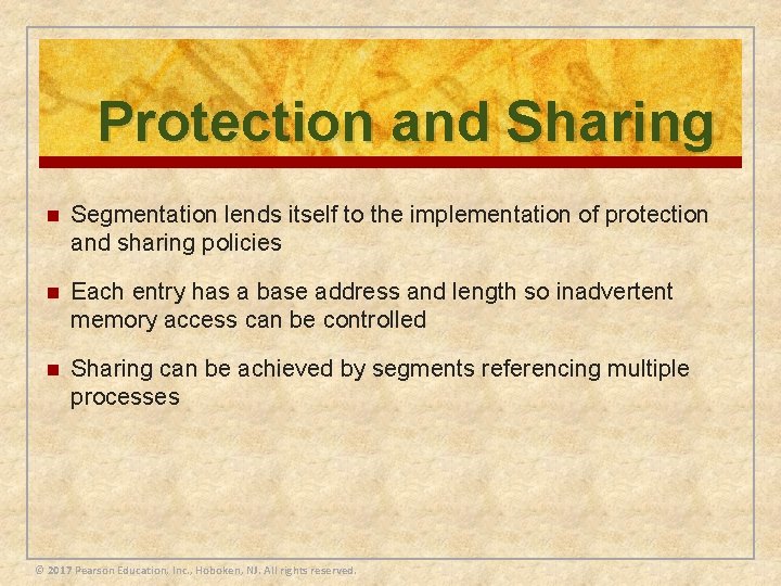 Protection and Sharing n Segmentation lends itself to the implementation of protection and sharing