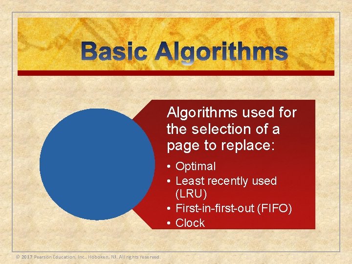 Algorithms used for the selection of a page to replace: • Optimal • Least