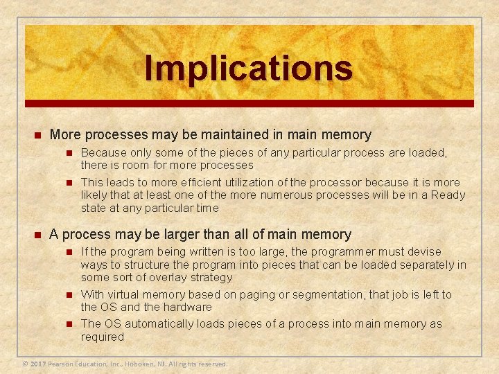 Implications n More processes may be maintained in main memory n n n Because