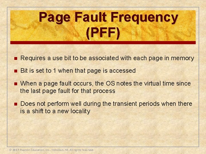 Page Fault Frequency (PFF) n Requires a use bit to be associated with each