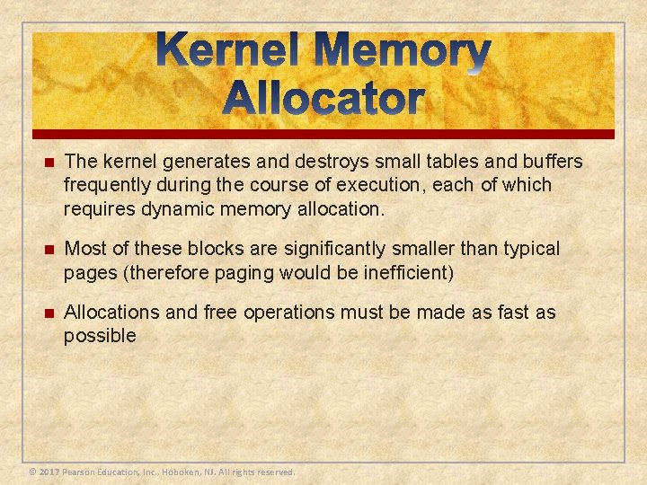 n The kernel generates and destroys small tables and buffers frequently during the course