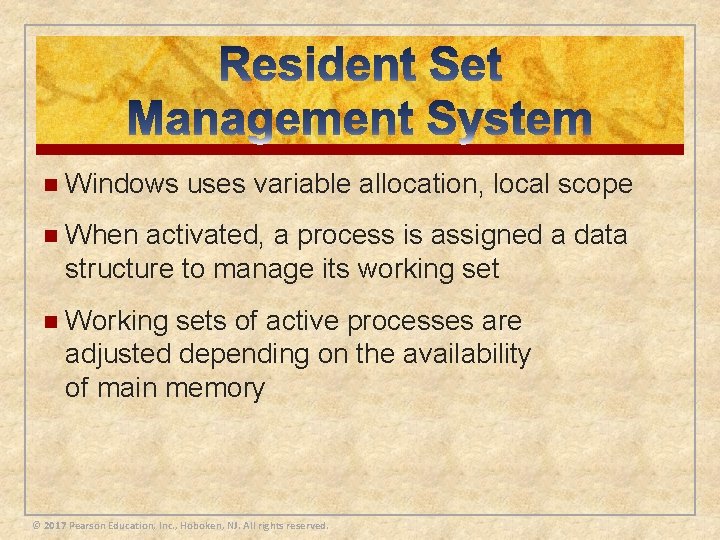 n Windows uses variable allocation, local scope n When activated, a process is assigned