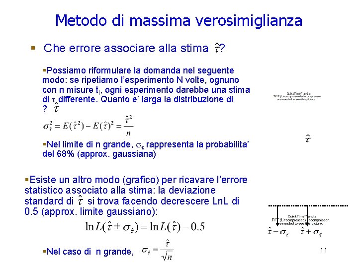Metodo di massima verosimiglianza § Che errore associare alla stima ? §Possiamo riformulare la Metodo di massima verosimiglianza § Che errore associare alla stima ? §Possiamo riformulare la